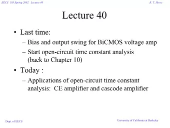 Lecture 40   Last time:   Bias and output swing for BiCMOS voltage amp   Start