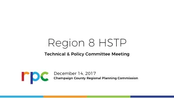 Region 8 HSTP  Technical &amp; Policy Committee Meeting  December 14, 2017  Champaign County