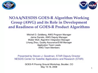 NOAA/NESDIS GOES-R Algorithm Working  Group (AWG) and its Role in Development  and Readiness of