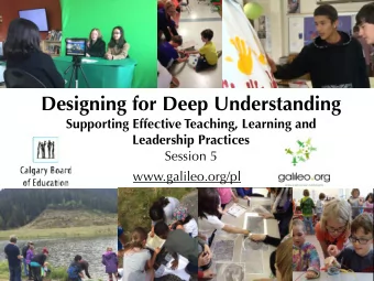 Designing for Deep Understanding  Supporting Effective Teaching, Learning and  Leadership Practices
