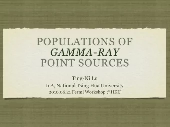 POPULATIONS OF  GAMMA-RAY  POINT SOURCES  Ting-Ni Lu  IoA, National Tsing Hua University
