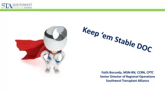 Faith Borunda, MSN-RN, CCRN, CPTC  Senior Director of Regional Operations  Southwest Transplant