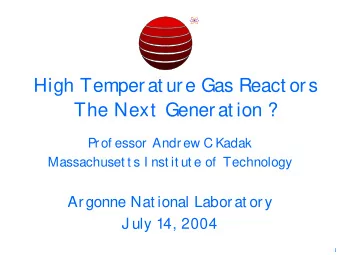 High Temperat ure Gas React ors  The Next  Generat ion ?  Prof essor Andrew C Kadak  Massachuset t