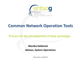 Common Network Operation Tools  Process for the development of data exchanges  Monika Kaldonek