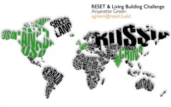 RESET &amp; Living Building Challenge  Anjanette Green  agreen@reset.build  The greenest