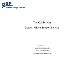 The GS System  Isolator Glove Support Device  Manufactured by:  Dynamic Design Pharma, Inc.