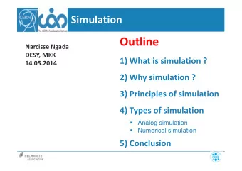 Outline  Narcisse Ngada  DESY, MKK  1) What is simulation ?  14.05.2014  2) Why simulation ?  3)
