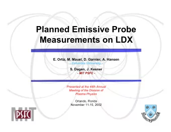 Planned Emissive Probe  Measurements on LDX  E. Ortiz, M. Mauel, D. Garnier, A. Hansen  - Columbia