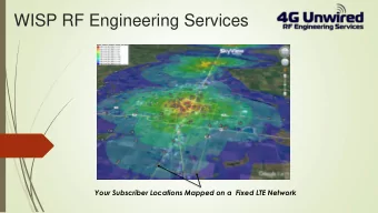 WISP RF Engineering Services  Your Subscriber Locations Mapped on a  Fixed LTE Network  4G Unwired