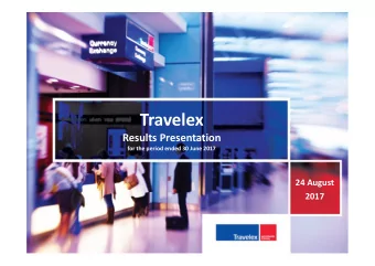 Travelex  Results Presentation  for the period ended 30 June 2017  24 August  2017  Notice to