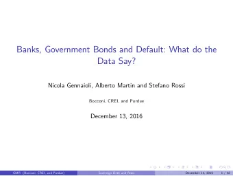 Banks, Government Bonds and Default: What do the  Data Say?  Nicola Gennaioli, Alberto Martin and