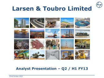 Larsen &amp; Toubro Limited Analyst Presentation  Q2 / H1 FY13  22nd October 2012  Disclaimer