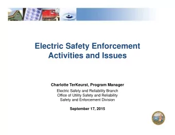 Electric Safety Enforcement  Activities and Issues  Charlotte TerKeurst, Program Manager  Electric