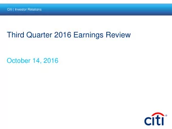 Third Quarter 2016 Earnings Review  October 14, 2016  Overview Third quarter showed solid
