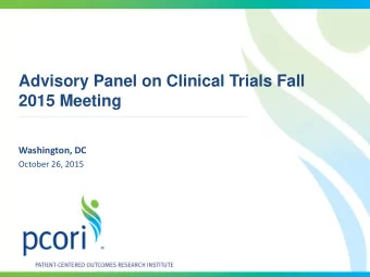 Advisory Panel on Clinical Trials Fall  2015 Meeting  Washington, DC  October 26, 2015  Welcome and