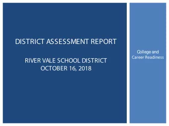 C  ollege and  Career Readiness  RIVER VALE SCHOOL DISTRICT  OCTOBER 16, 2018  DISTR  IC T