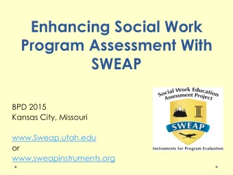 Enhancing Social Work  Program Assessment With SWEAP  BPD 2015  Kansas City, Missouri