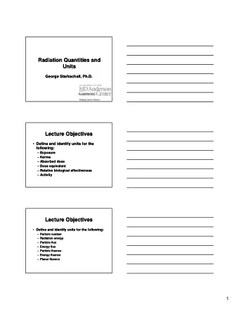 Radiation Quantities and  Radiation Quantities and  Units  Units  George Starkschall, Ph.D.  George