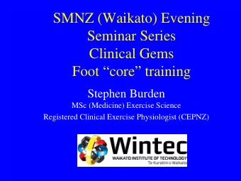 SMNZ (Waikato) Evening  Seminar Series  Clinical Gems  Foot core training  Stephen Burden