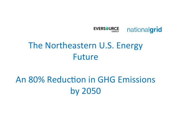 the northeastern u s energy future an 80 reduc on in ghg