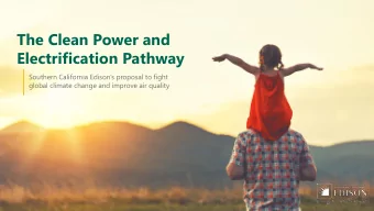 The Clean Power and  Electrification Pathway  Southern California Edisons proposal to fight