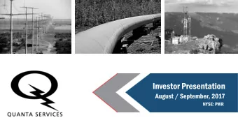 Investor Presentation  August / September, 2017  NYSE: PWR  Forward Looking Statement Disclaimer