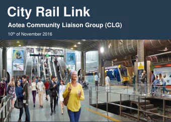 City Rail Link  1  Aotea Community Liaison Group (CLG) 10 th of November 2016  Welcome  Speaking