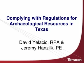 Archaeological Resources in  Texas  David Yelacic, RPA &amp;  Jeremy Hanzlik, PE  Learning