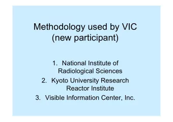 Methodology used by VIC  (new participant)  1. National Institute of  Radiological Sciences  2.