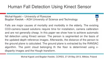 Human Fall Detection Using Kinect Sensor Micha Kpski  University of Rzeszow Bogdan Kwolek