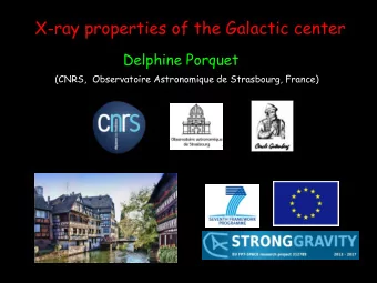 X-ray properties of the Galactic center  Delphine Porquet  (CNRS,  Observatoire Astronomique de