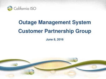 Customer Partnership Group  June 8, 2016  OMS Customer Partnership Group  Agenda  OMS