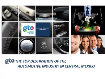 THE TOP DESTINATION OF THE  AUTOMOTIVE INDUSTRY IN CENTRAL MEXICO  ECONOMIC  OVERVIEW  BASIC