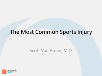 The Most Common Sports Injury  Scott Van Aman, M.D.  Ankle Sprains  Inversion ankle  sprains are