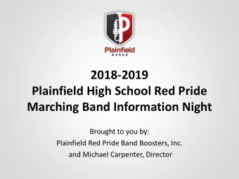 2018-2019  Plainfield High School Red Pride  Marching Band Information Night  Brought to you by: