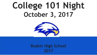 College 101 Night  October 3, 2017  Ruskin High School  2017  Agenda  Welcome &amp; Introductions