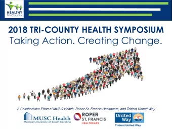 Taking Action. Creating Change.  A Collaborative Effort of MUSC Health, Roper St. Francis