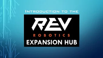 EXPANSION HUB  REV ROBOTICS - EXPANSION HUB  revrobotics.com  ANOTHER CONTROLLER CHOICE  MODERN