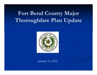 Fort Bend County Major  Thoroughfare Plan Update  January 13, 2015  History of FBC  Thoroughfare