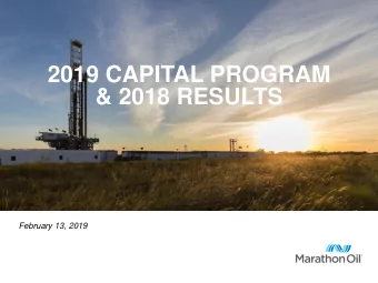 2019 CAPITAL PROGRAM  &amp; 2018 RESULTS  February 13, 2019  Forward-Looking Statements and Other