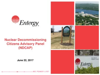 Nuclear Decommissioning  Citizens Advisory Panel  (NDCAP)  June 22, 2017  Introductions  Joseph R.