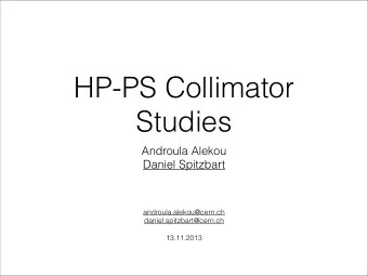 HP-PS Collimator  Studies  Androula Alekou  Daniel Spitzbart  androula.alekou@cern.ch