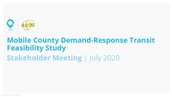 Mobile County Demand-Response Transit  Feasibility Study Stakeholder Meeting | July 2020  Via.