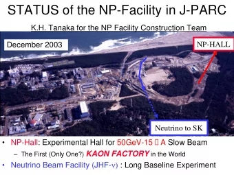 STATUS of the NP-Facility in J-PARC  K.H. Tanaka for the NP Facility Construction Team  December