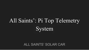 All Saints: Pi Top Telemetry  System  ALL SAINTS SOLAR CAR  Usage    The Telemetry system