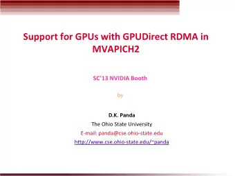 Support for GPUs with GPUDirect RDMA in  MVAPICH2 SC13 NVIDIA Booth  by  D.K. Panda  The Ohio