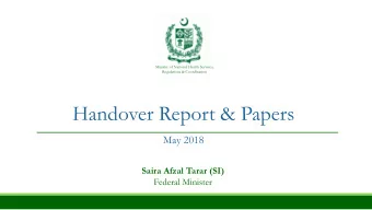 Handover Report &amp; Papers  May 2018  Saira Afzal Tarar (SI)  Federal Minister  Some moments of