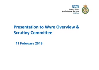 Presentation to Wyre Overview &amp;  Scrutiny Committee  11 February 2019  Our Strategy  Our