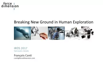 Breaking New Ground in Human Exploration  IROS 2017  Vancouver, Canada Franois Conti