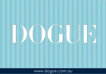 www.dogue.com.au  DOGUE is deeply invested in enriching the daily lives and total well-being of our